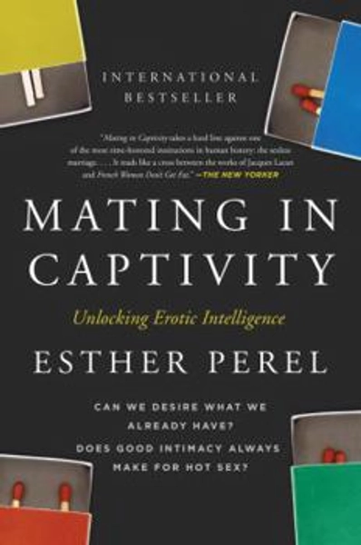 Mating in Captivity: Reconciling the Erotic and the Domestic