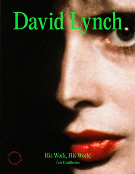 David Lynch: His Work, His World book by Tom Huddleston