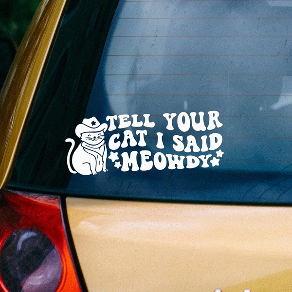 “tell Your Cat I Said Meowdy” Cowboy Cat Vinyl Sticker