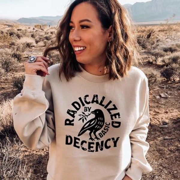 Radicalized By Basic Decency Sweatshirt, Political Statement Hoodie