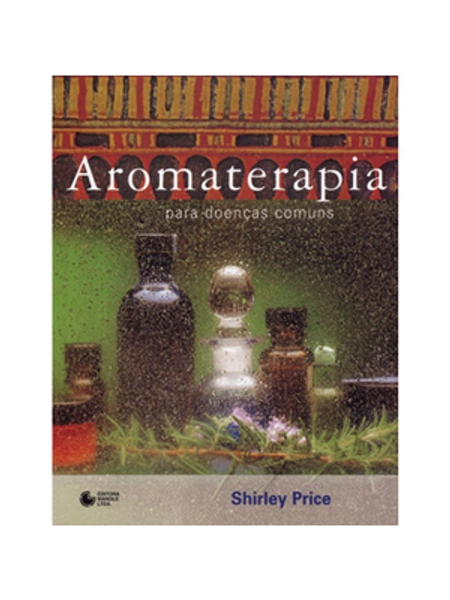 Livro: Aromaterapia para doenças comuns - Shirley Price | Estante Virtual