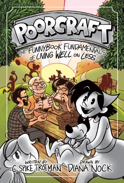 Poorcraft: The Funnybook Fundamentals of Living Well on Less by C. Spike Trotman: Very Good Paperback (2012) | ThriftBooks-Atlanta