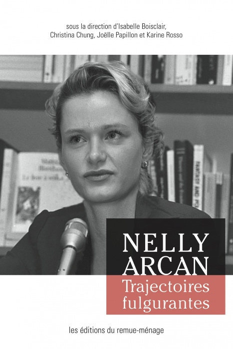 'Nelly Arcan: Trajectoires fulgurantes'