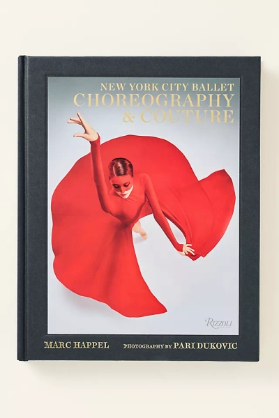 New York City Ballet: Choreography & Couture Hardcover Book