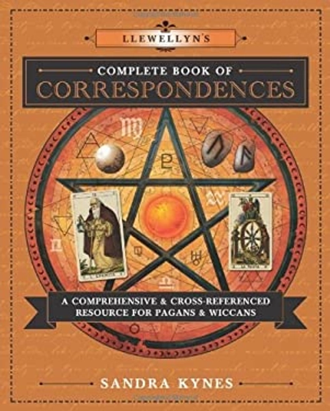 Llewellyn's Complete Book of Correspondences : A Comprehensive and Cross-Referenced Resource for Pagans and Wiccans book by Sandra Kynes: 9780738732534