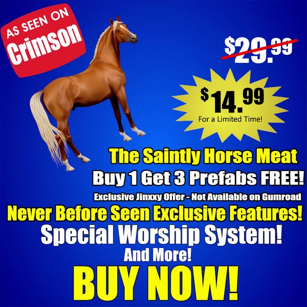 Saintly Horse Meat (Worship System, Musk, and More!)