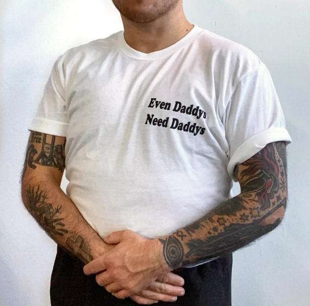Even Daddys Need Daddys Tee