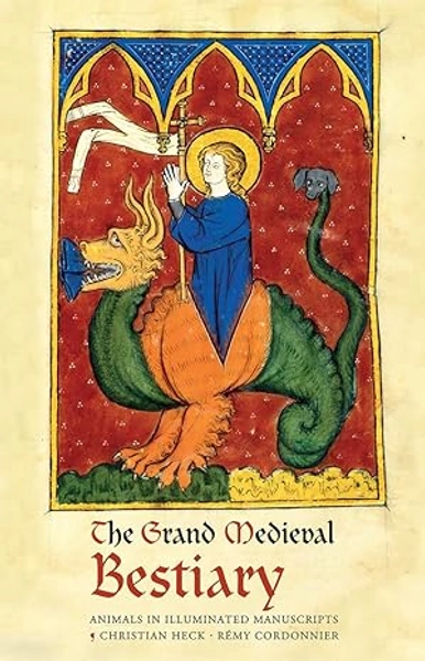 The Grand Medieval Bestiary (Dragonet Edition): Animals in Illuminated Manuscripts by Heck, Christian; Cordonnier, Rémy: good (2018) | Goodwill Southern California
