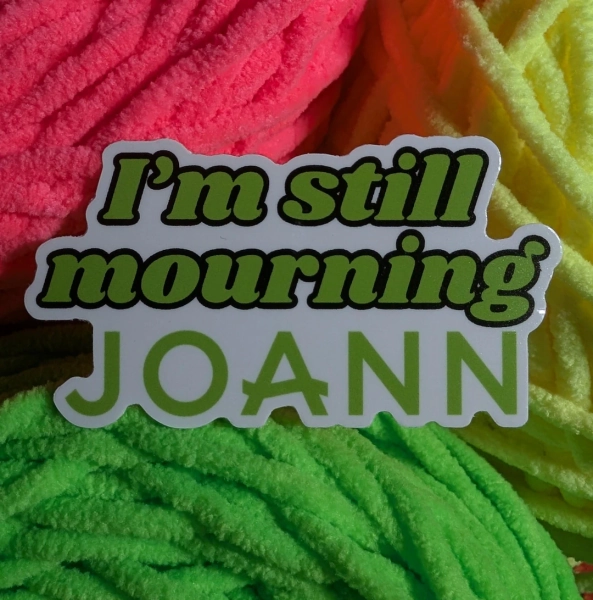 I'm Still Mourning Joann Vinyl Sticker, Water Bottle Sticker, Laptop Sticker, Funny Sticker, Gift for Crocheter, Waterproof, Knitter Gift - Etsy