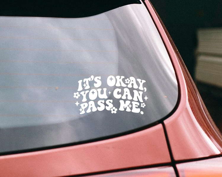 It's Okay You Can Pass Car Decal - Car Window Decal Sticker