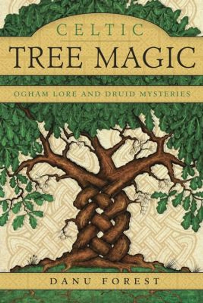 Celtic Tree Magic : Ogham Lore and Druid Mysteries book by Danu Forest: 9780738741017