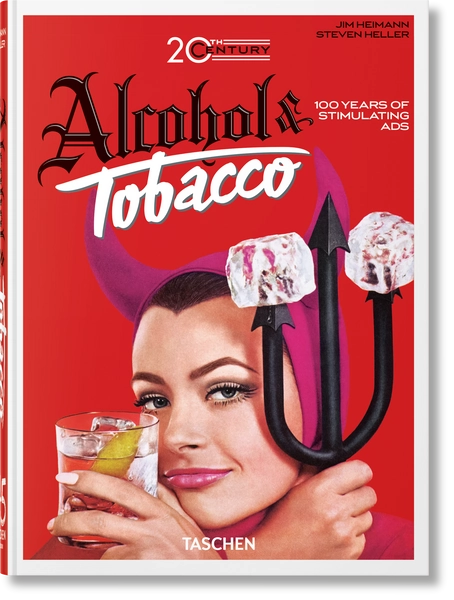 20th Century Alcohol & Tobacco Ads. 40th Ed. TASCHEN Books. TASCHEN