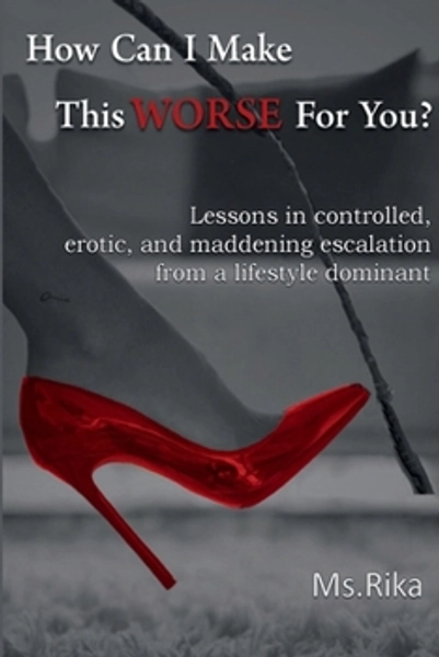 How Can I Make This Worse For You? book by Rika
