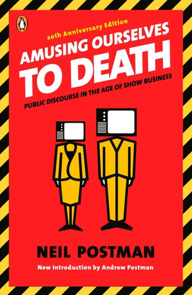 Amusing Ourselves to Death: Public Discourse in the Age of Show Business | Paperback