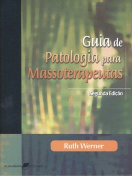 Livro: Guia de Patologia para Massoterapeutas - Ruth Werner | Estante Virtual