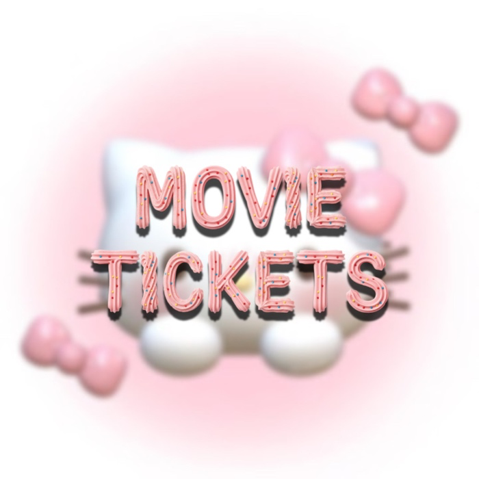 Movie Tickets >.<