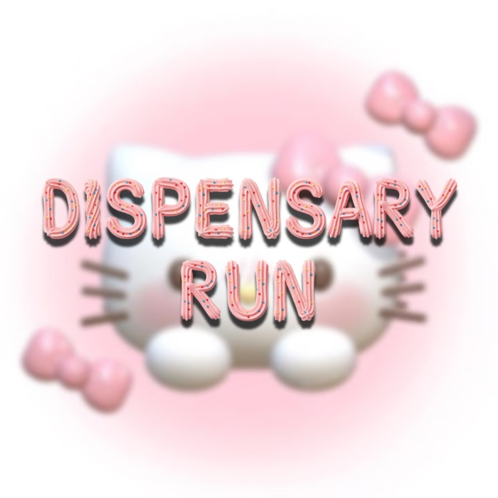 ~ Dispensary Run ~