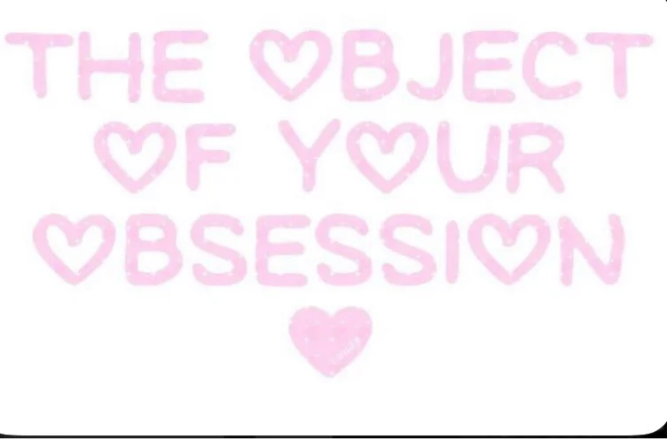Your obsessed 