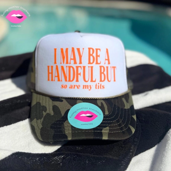 I May Be A Handful but so Are My Tits Trucker Hat - Etsy