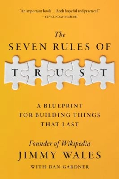 The Seven Rules of Trust : A Blueprint for Building Things That Last book by Jimmy Wales: 9780593727461