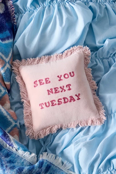 See You Next Tuesday Mini Cushion