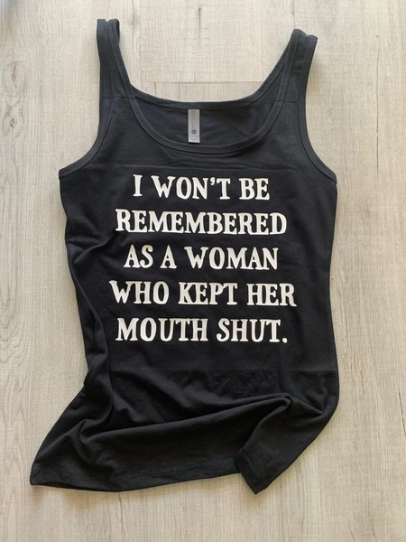 I Won’t Be Remembered As A Woman Who Kept Her Mouth Shut Shirt, Women's Rights, Fight Back, Equality Shirt, Feminism Shirt, Feminist Gifts