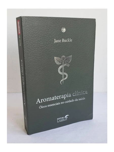 Aromaterapia Clínica: Óleos Essenciais no Cuidado da Saúde - Alberto Valente livros | Estante Virtual