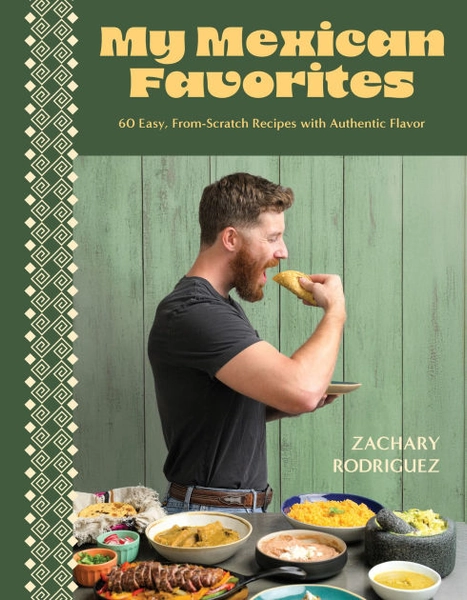 My Mexican Favorites: 60 Easy, From-Scratch Recipes with Authentic Flavor|Paperback