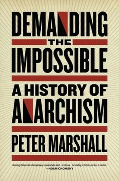 Demanding the Impossible : A History of Anarchism
