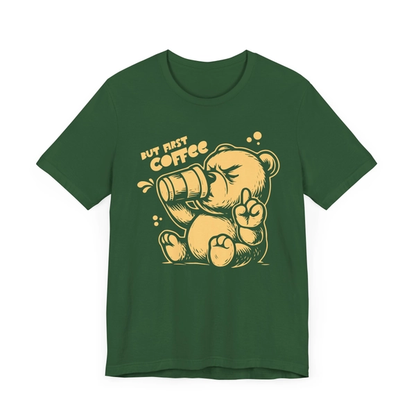 But First Coffee Lovers Unisex T-Shirt - Evergreen / 2XL