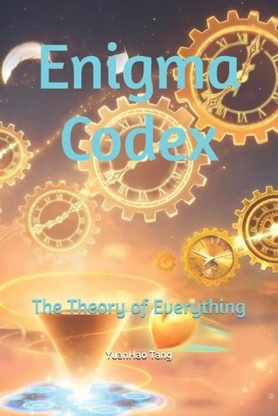 Enigma Codex-The Theory of Everything by Yuanhao Tang | Waterstones