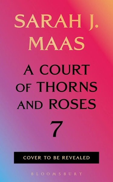 A Court of Thorns and Roses 7 - PREORDER