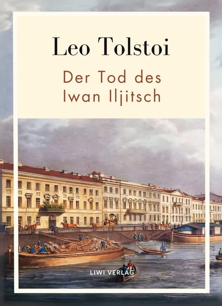 Leo Tolstoi: Der Tod des Iwan Iljitsch. Vollständige Neuausgabe