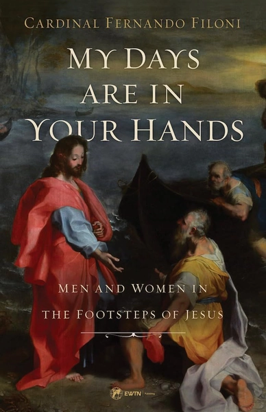 My Days Are in Your Hands: Men and Women in the Footsteps of Jesus