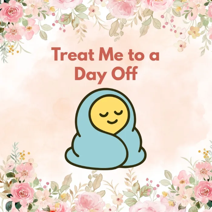 Treat Me to a Day Off