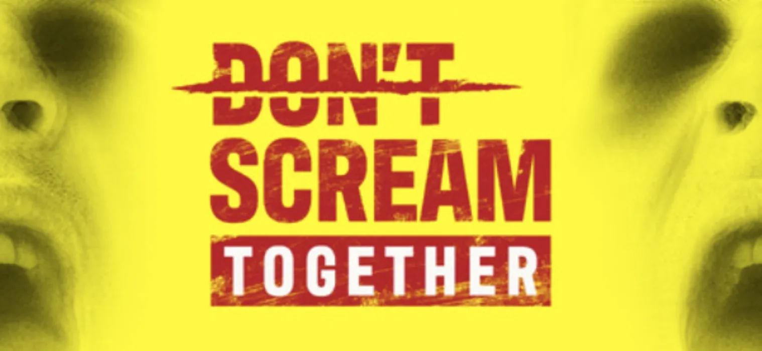 Dont scream together