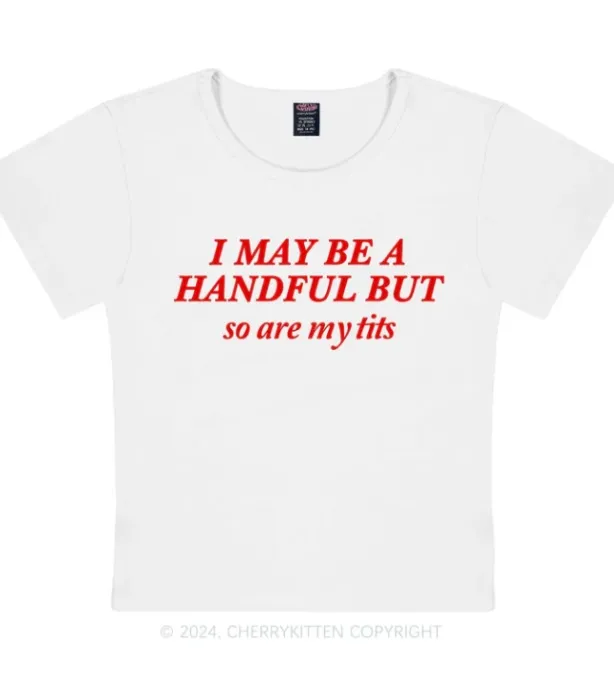 I'm Hot & Handful T-Shirt