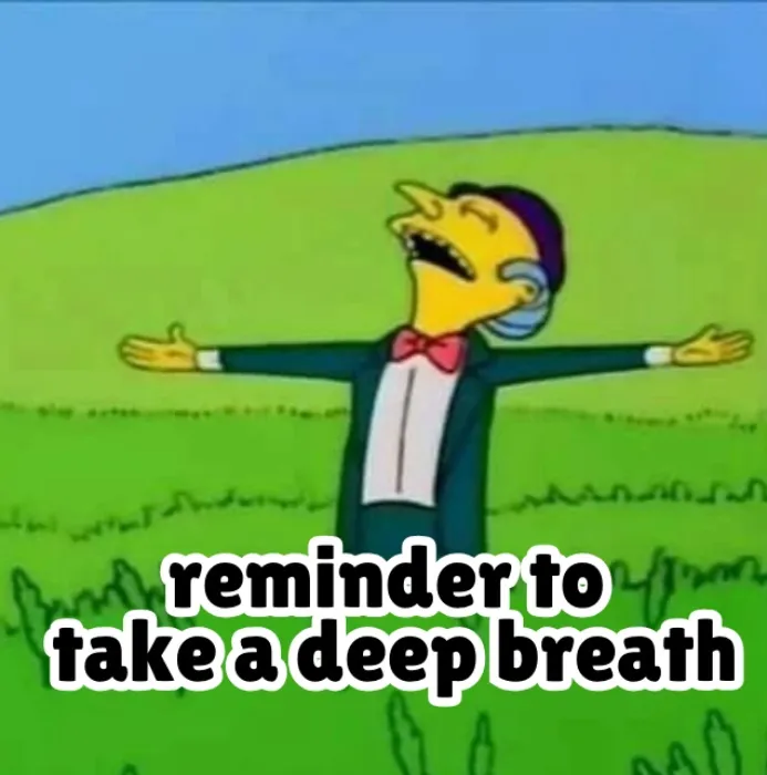 reminder to take a deep breath 😮‍💨 