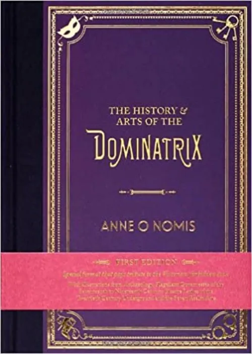 The History & Arts of the Dominatrix - Collector’s Edition Hardcover
