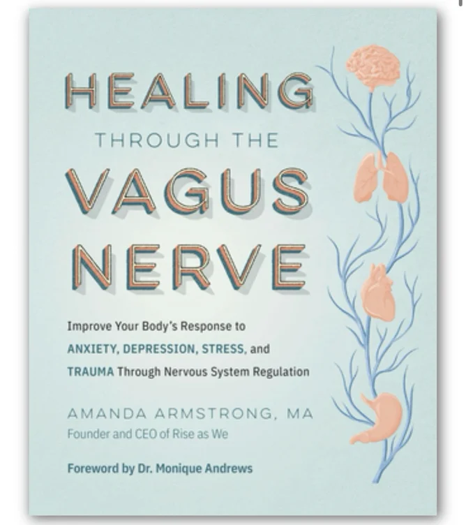 Healing Through the Vagus Nerve: Improve Your Body’s Response to Anxiety, Depression, Stress, and Trauma Through Nervous System Regulation