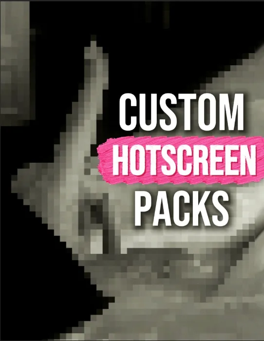 Custom Hotscreen Packs