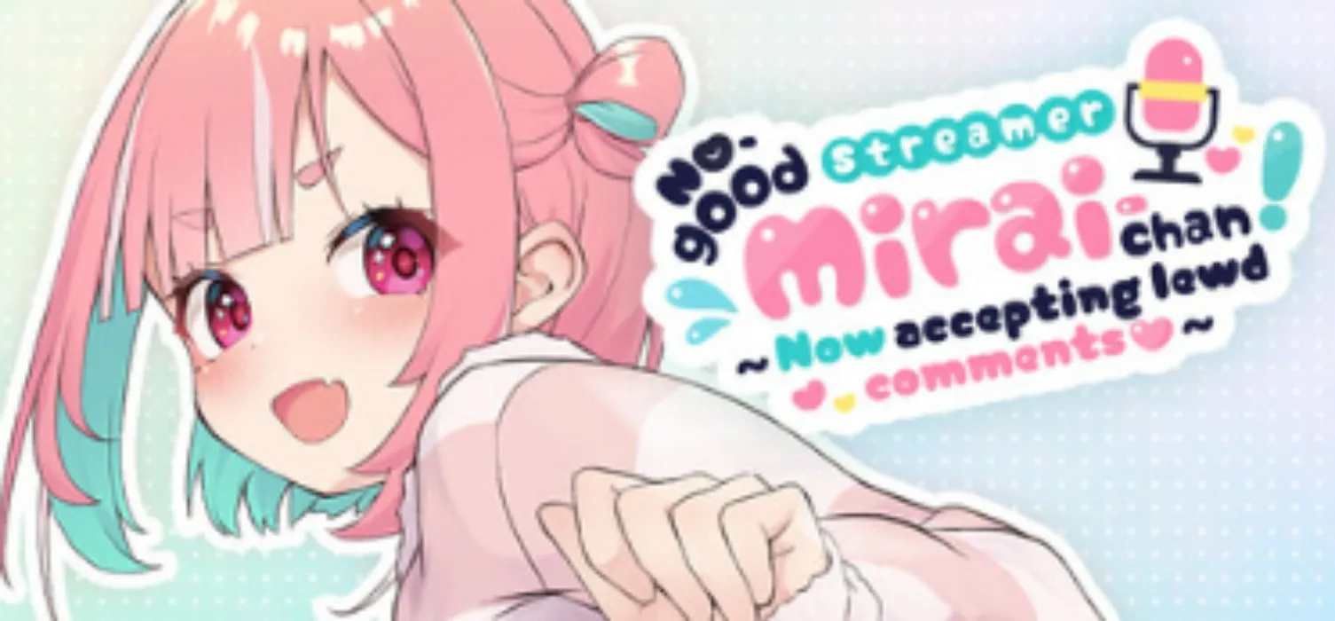 No-Good Streamer Mirai-Chan!