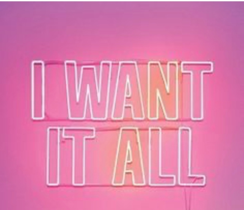 I want it ALL