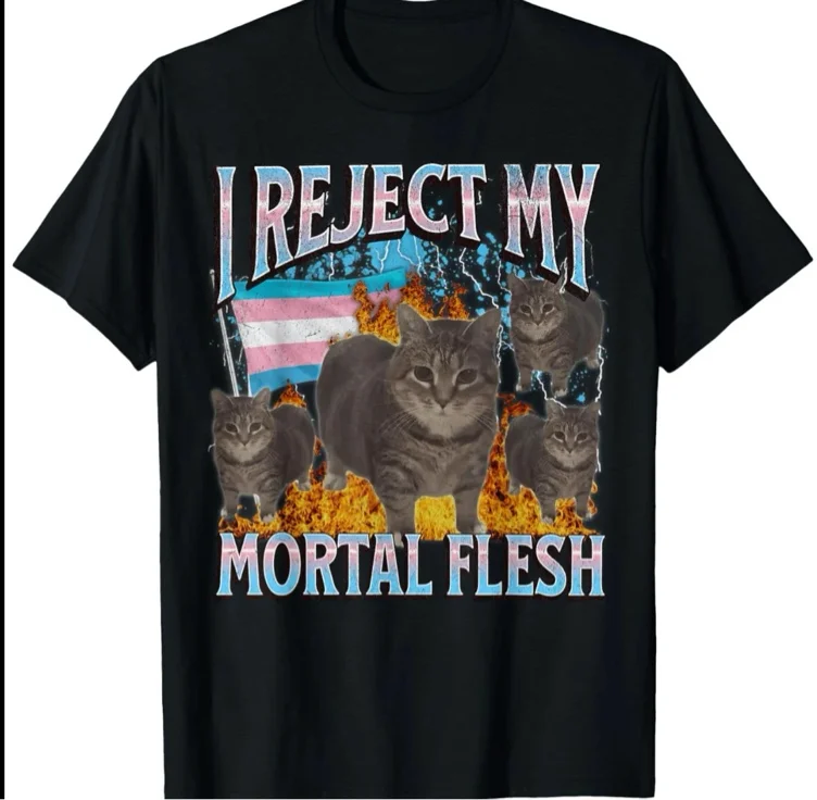 i reject my mortal flesh tshirt