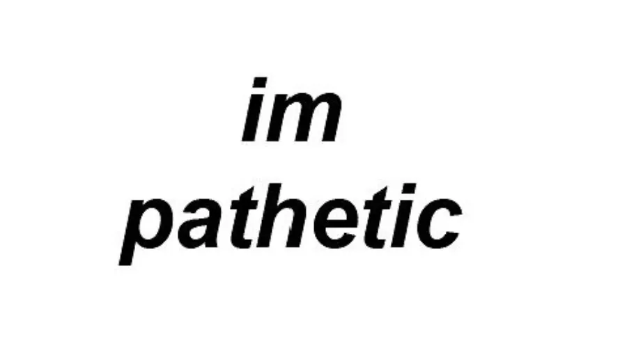 Pathetic