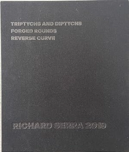Richard Serra: Triptychs and Diptychs, Forged Rounds, Reverse Curve: (2020) | Paradou Books