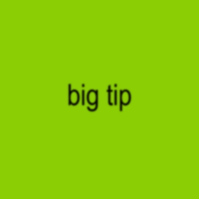 big tip