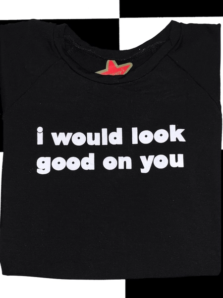 SWEET LORD O'MIGHTY! I WOULD LOOK GOOD ON YOU IN BLACK