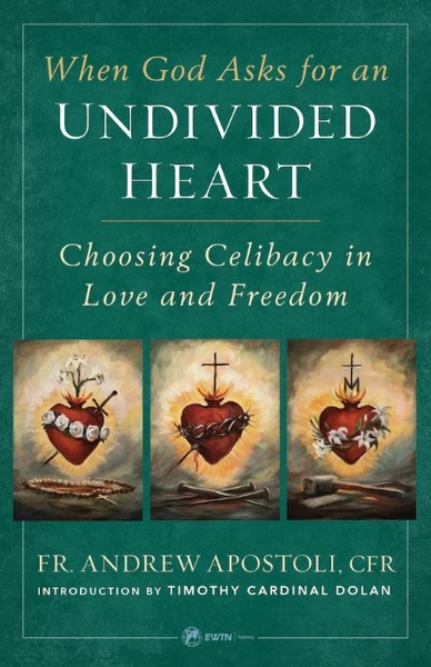 When God Asks for an Undivided Heart: Choosing Celibacy in Love and Freedom