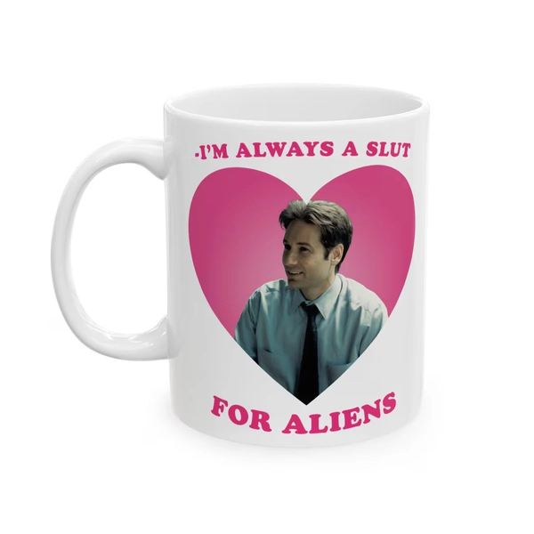 Fox Mulder I'm Always a Slut for Aliens Mug, the X-files Mug, David Duchovny Funny Quotes Mug - Etsy
